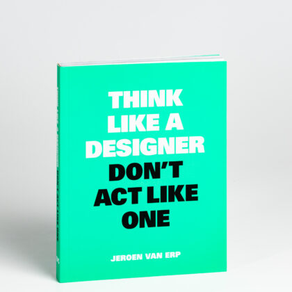 Jeroen Van Erp Think like a designer dont act like one